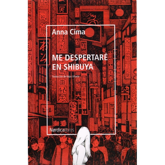 Libro Me Despertare En Shibuya Tapa Blanda, Autor Anna Cima, Editorial Nordica