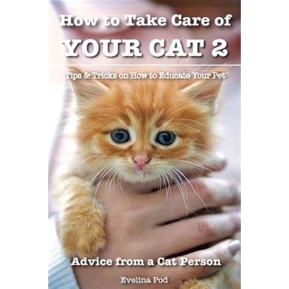 Pre-Owned How to Take Care of Your Cat 2: Tips & Tricks on How to Educate Your Pet