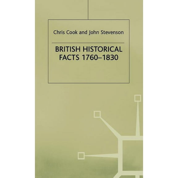 Palgrave Historical and Political Facts British Historical Facts, 1760-1830, (Hardcover)