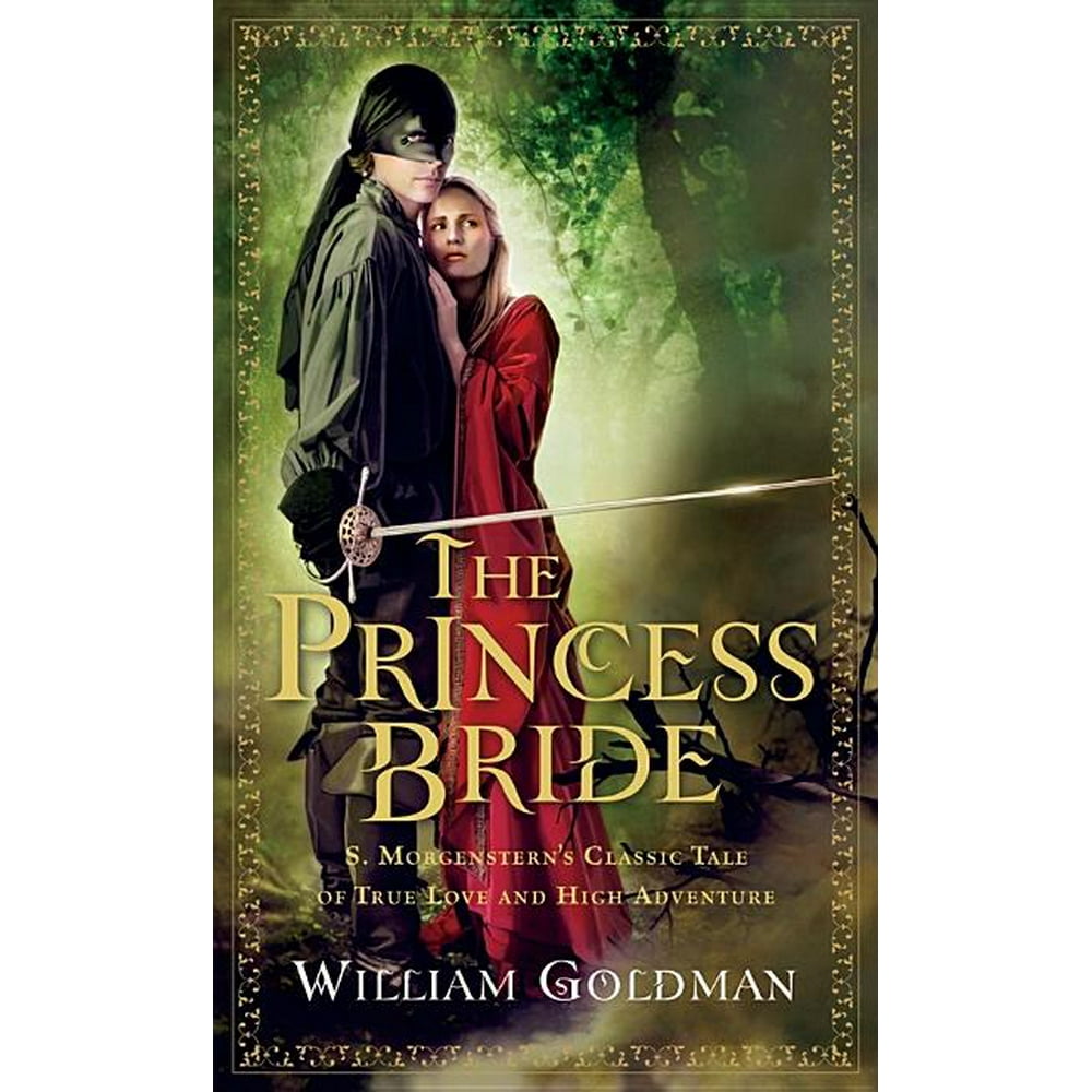 The Princess Bride S. Classic Tale of True Love and High Adventure (Paperback The Princess Bride S. Classic Tale of True Love and High Adventure (Paperback