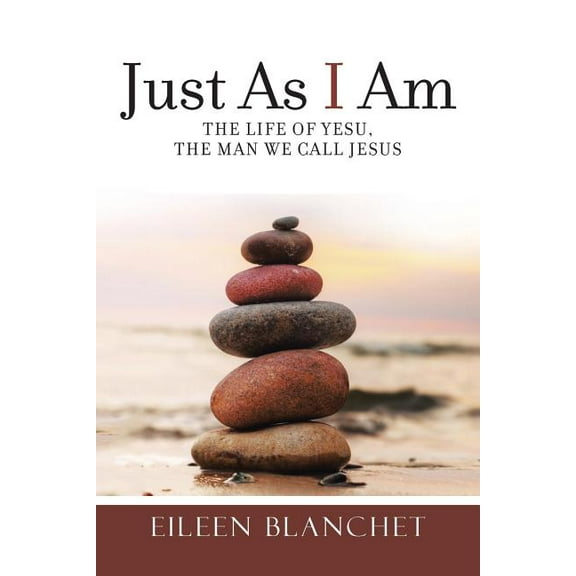 Just As I Am : The Life of Yesu, the Man We Call Jesus