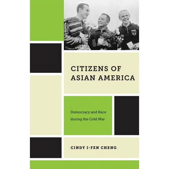 Nation of Nations Citizens of Asian America: Democracy and Race During the Cold War, Book 16, (Hardcover)