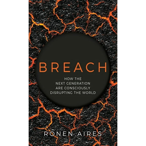 Breach: How the Next Generation are Consciously Disrupting the World, (Hardcover)