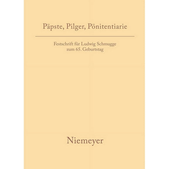 PÃ¤pste, Pilger, PÃ¶nitentiarie: Festschrift FÃ¼r Ludwig Schmugge Zum 65. Geburtstag, (Hardcover)
