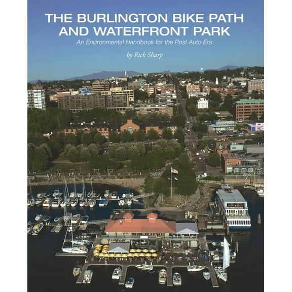 The Burlington Bike Path and Waterfront Park: An Environmental Handbook for the Post Auto Era, (Paperback)