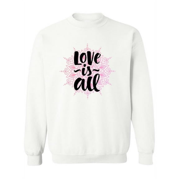 Love Is All. Sweatshirt Women -Image by Shutterstock, Female XX-Large