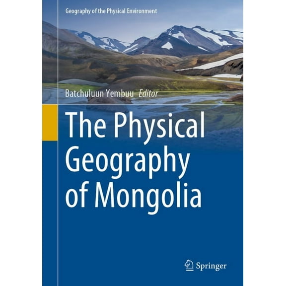 Geography of the Physical Environment The Physical Geography of Mongolia, (Hardcover)