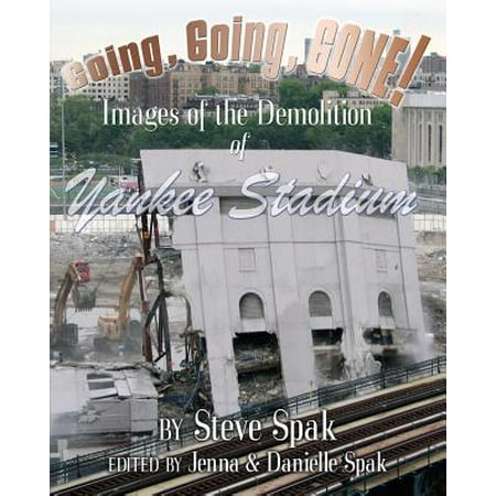 Going Going Gone Images Of The Demolition Of Yankee