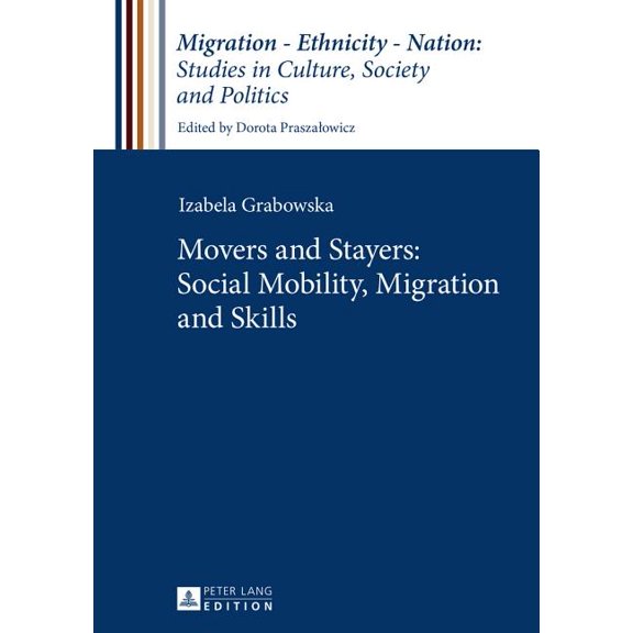 Migration - Ethnicity - Nation: Studies Movers and Stayers: Social Mobility, Migration and Skills, Book 3, (Hardcover)