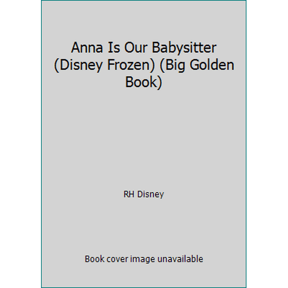Pre-Owned Anna Is Our Babysitter (Disney Frozen) (Big Golden Book) (Hardcover) 0736434054 9780736434058