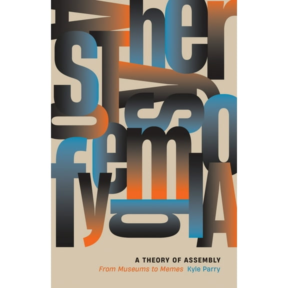 A Theory of Assembly: From Museums to Memes, (Paperback)