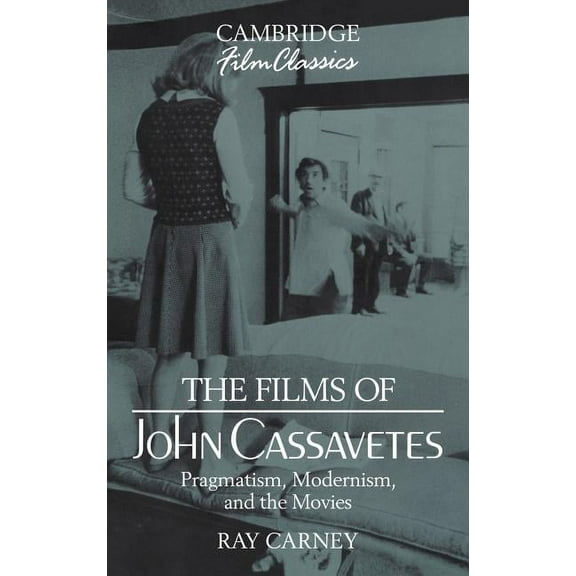 Cambridge Film Classics The Films of John Cassavetes, (Hardcover)