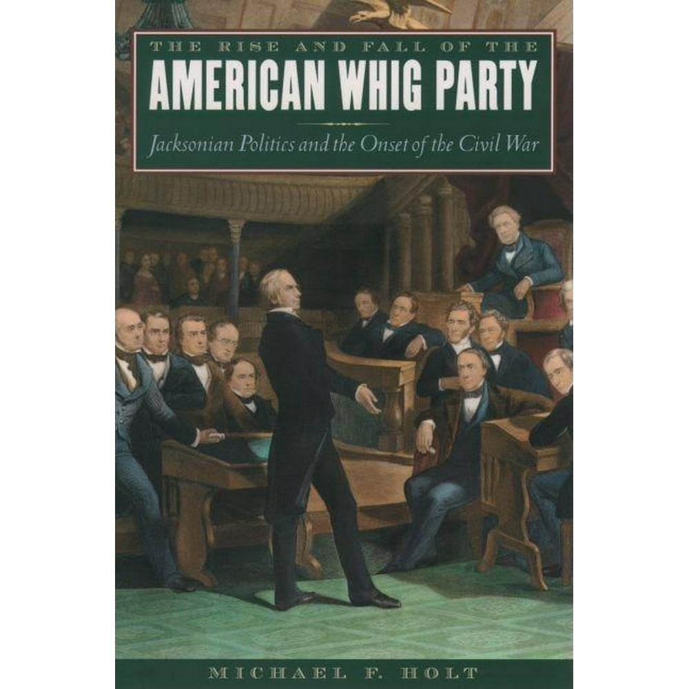 the-rise-and-fall-of-the-american-whig-party-paperback-walmart