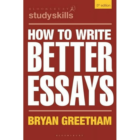 Bloomsbury Study Skills: How to Write Better Essays (Paperback)