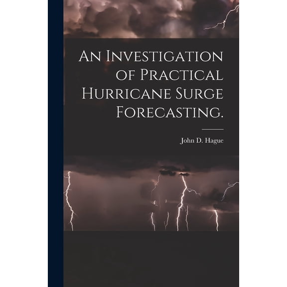 An Investigation of Practical Hurricane Surge Forecasting., (Paperback)
