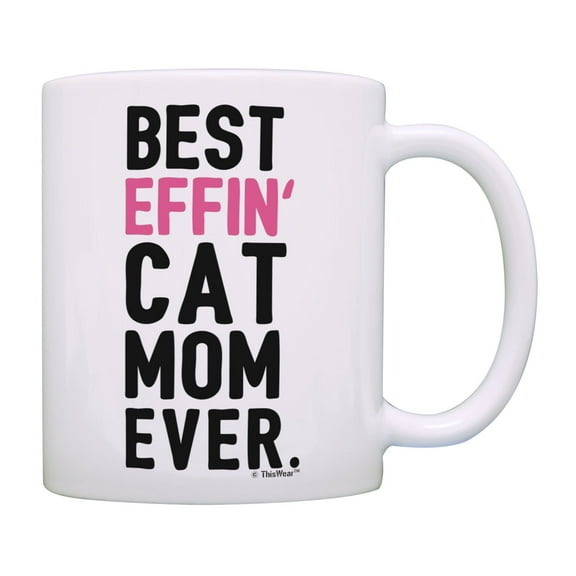 ThisWear Cat Gifts for Women Best Effin Cat Mom Ever Cat Lover Gifts Cat Gifts 11 ounce Coffee Mug Mom