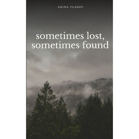 sometimes lost, sometimes found (Paperback)
