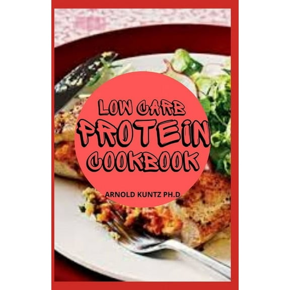 Low Carb Protein Cookbook: Best Healthy Proteinous Recipes, (Paperback)