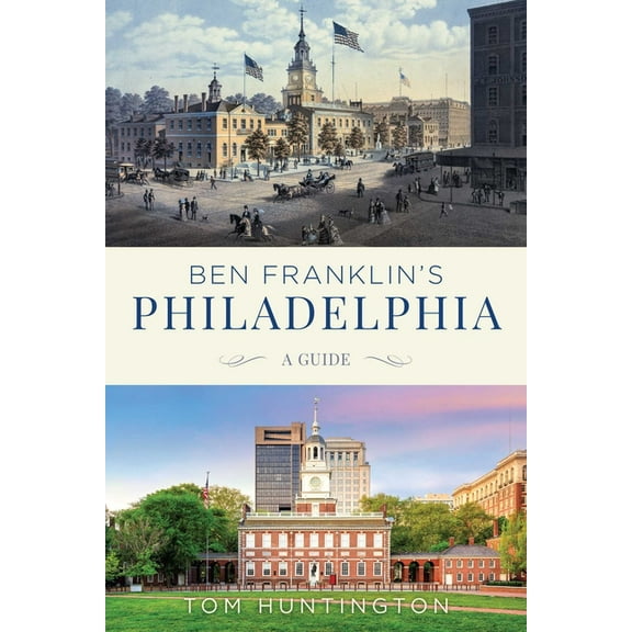 Ben Franklin's Philadelphia: A Guide, (Paperback)
