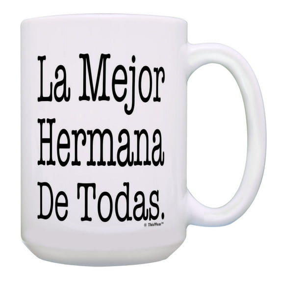 ThisWear Regalo Hermana La Mejor Hermana De Todas Sister Brother Sister Gifts 15oz Coffee Mug