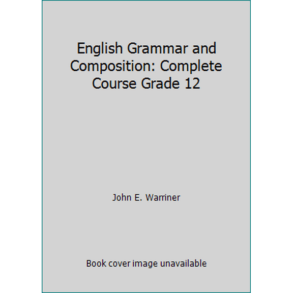 Pre-Owned English Grammar and Composition: Complete Course Grade 12 (Hardcover) 0153118857 9780153118852