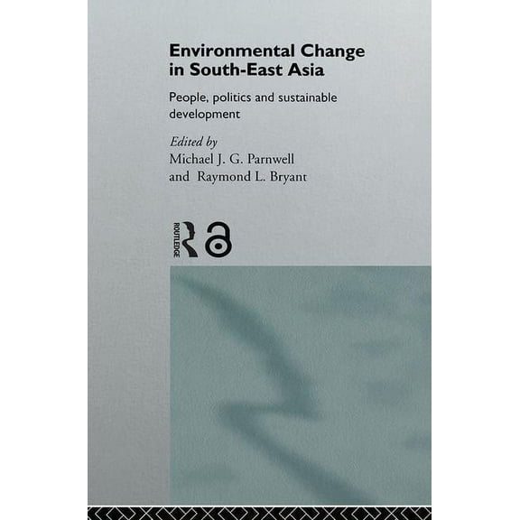 Global Environmental Change Environmental Change in South-East Asia: People, Politics and Sustainable Development, (Paperback)