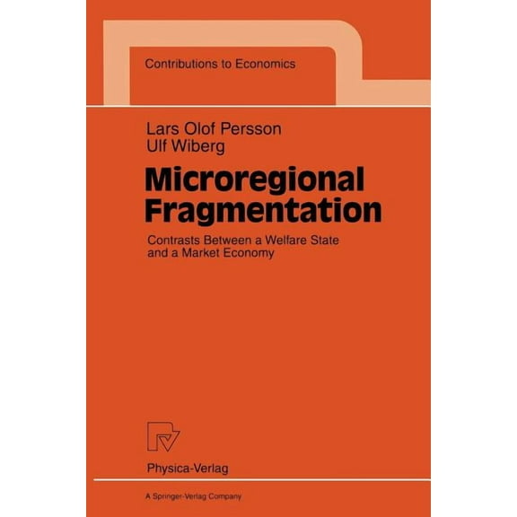 Contributions to Economics Microregional Fragmentation: Contrasts Between a Welfare State and a Market Economy, (Paperback)