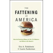 Angle View: The Fattening of America: How the Economy Makes Us Fat, If It Matters, and What to Do about It [Hardcover - Used]