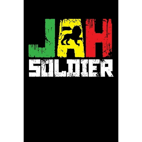 Jah Soldier: Gift idea for reggae lovers and jamaican music addicts. 6 x 9 inches - 100 pages Paperback 1674106998 9781674106991 Soul Books