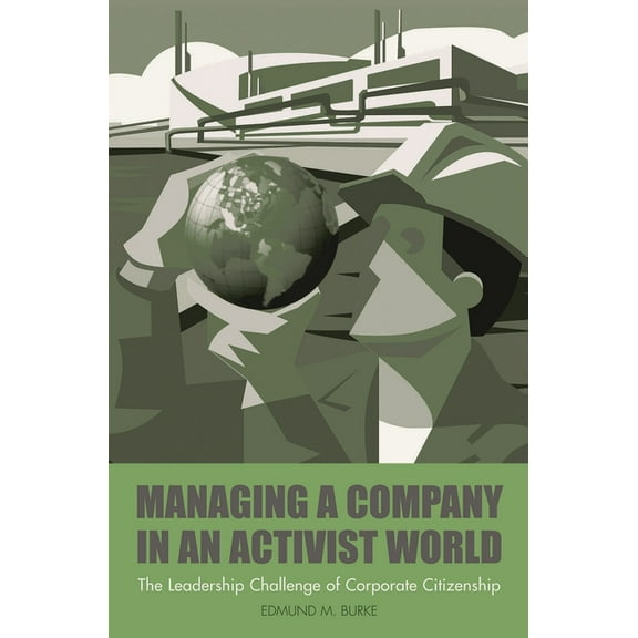 Managing a Company in an Activist World: The Leadership Challenge of Corporate Citizenship, (Hardcover)