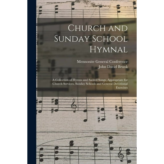 Church and Sunday School Hymnal: a Collection of Hymns and Sacred Songs, Appropriate for Church Services, Sunday Schools and General Devotional Exercises (Paperback)