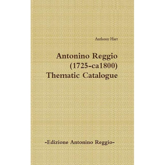 Antonino Reggio (1725-ca1800) - Thematic Catalogue, (Hardcover)