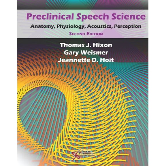 Pre-Owned Preclinical Speech Science: Anatomy, Physiology, Acoustics, and Perception Paperback