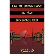 Lay Me Down Easy on That Big Brass Bed (Paperback)