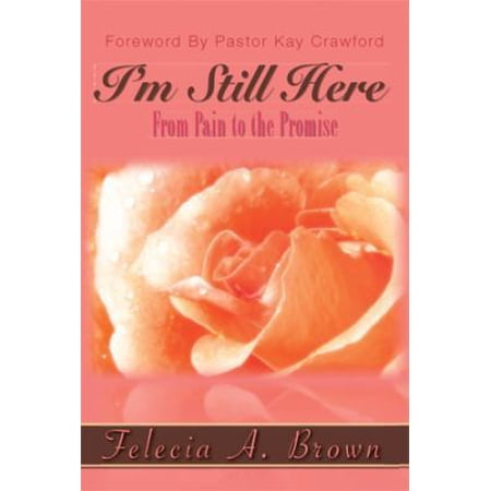 I m Still Here: From Pain to the Promise (Paperback)