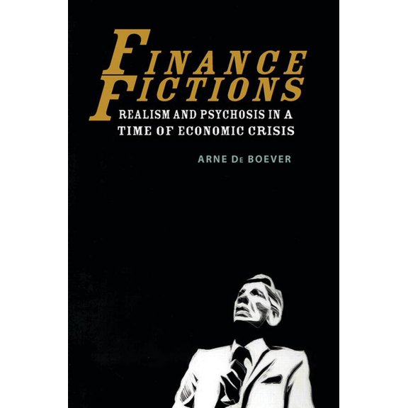 Finance Fictions: Realism and Psychosis in a Time of Economic Crisis, (Paperback)