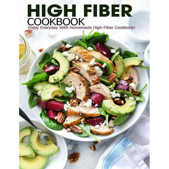 High Fiber Cookbook: Enjoy Everyday With Homemade High-Fiber Cookbook! (Paperback)