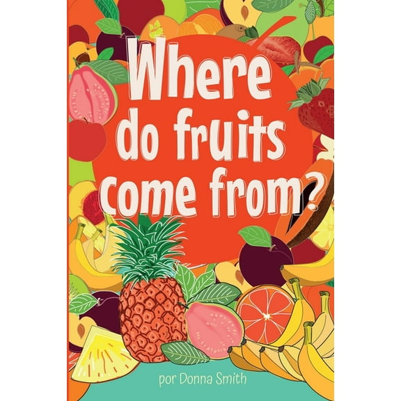 Where do fruits come from? (Paperback)
