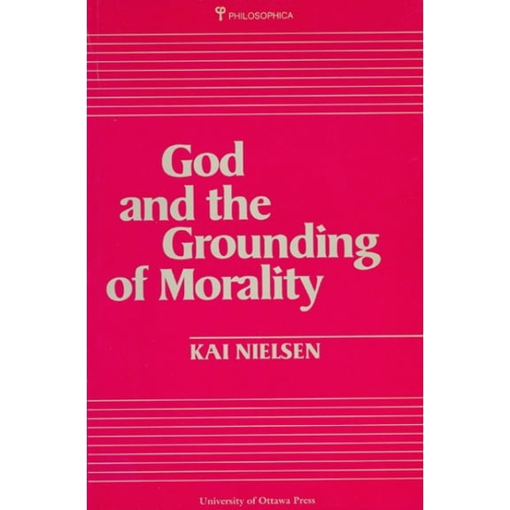 Philosophica: God and the Grounding of Morality (Paperback)