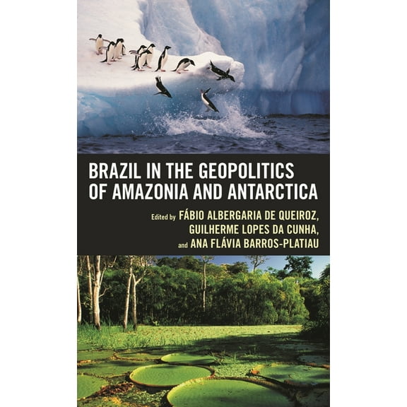 Brazil in the Geopolitics of Amazonia and Antarctica, (Hardcover)