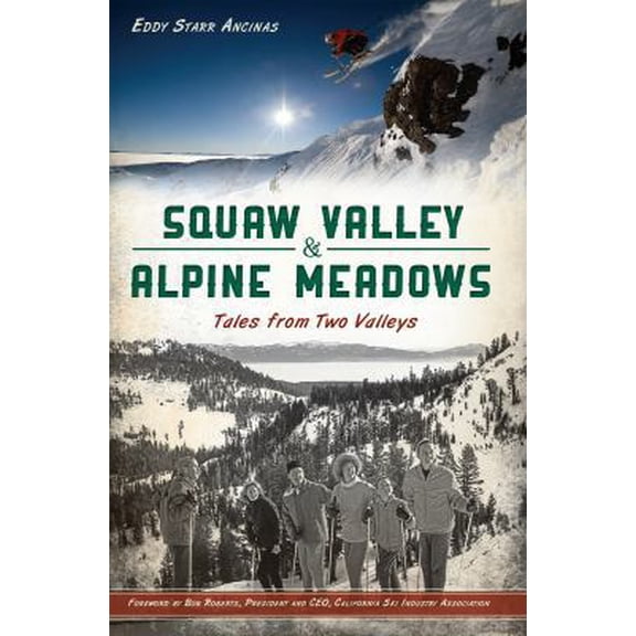 Pre-Owned Squaw Valley & Alpine Meadows: Tales from Two Valleys (Paperback) 1609497139 9781609497132