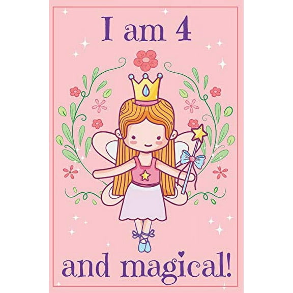 Pre-Owned I am 4 and Magical: A fairy birthday journal for 4 year old girl gift / fairy birthday notebook for 4 year old girls birthday with more artwork inside ... Paperback