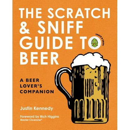 The Scratch & Sniff Guide to Beer : A Beer Lover's (Wisconsin's Best Beer Guide A Travel Companion)