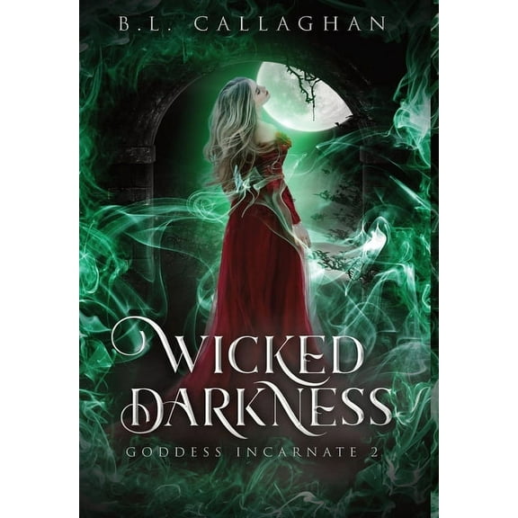 The Goddess Incarnate Wicked Darkness, Book 2, (Hardcover)