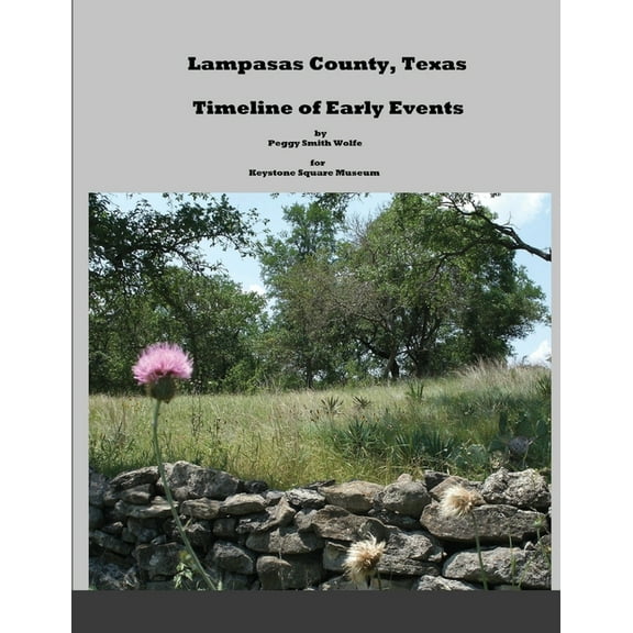 Lampasas County, Texas: Timeline of Early Events, (Paperback)