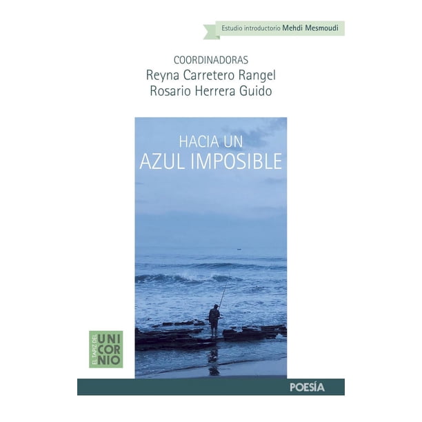 Libro Hacia Un Azul Imposible Tapa Blanda, Autor Reyna Carretero Rangel, Editorial El Tapiz Del Unicornio