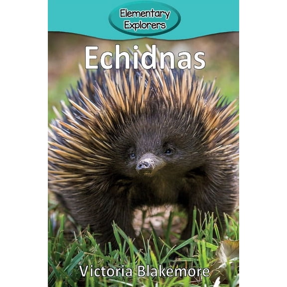 Elementary Explorers Echidnas, Book 14, (Paperback)