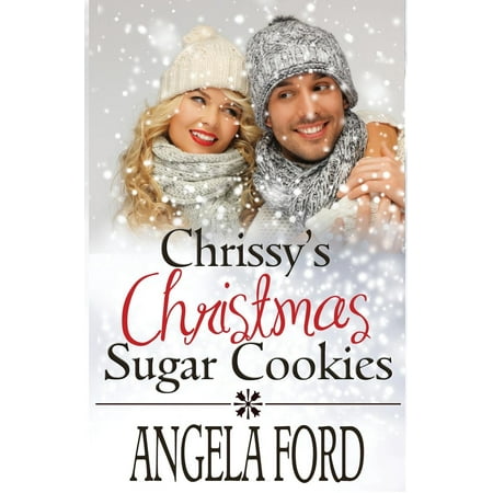 Christmas Gift Cookies - Chrissy's Christmas Sugar Cookies: Sweet Christmas Romance (Paperback)