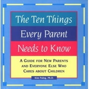 Angle View: The Ten Things Every Parent Needs to Know: A Guide for New Parents and Everyone Else Who Cares About Children [Paperback - Used]