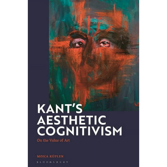Kant's Aesthetic Cognitivism: On the Value of Art, (Hardcover)